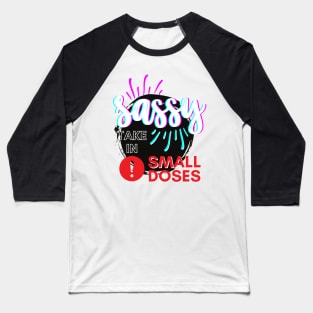 Sassy - take in small doses | Funny Pun Introvert Retro Punchy Design | Neon White Baseball T-Shirt